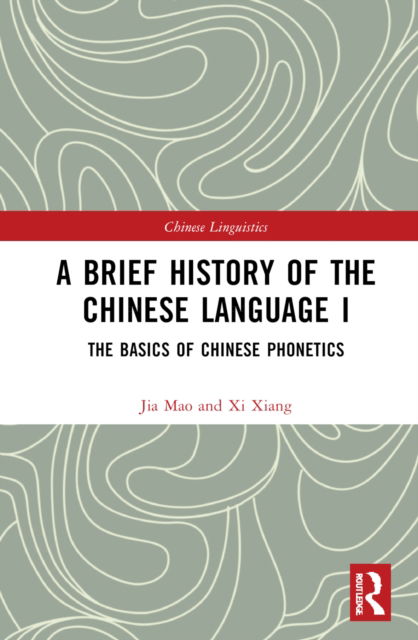 Cover for Xi Xiang · A Brief History of the Chinese Language I: The Basics of Chinese Phonetics - Chinese Linguistics (Gebundenes Buch) (2022)