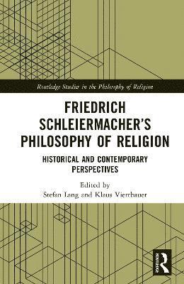Cover for Friedrich Schleiermacher’s Philosophy of Religion: Historical and Contemporary Perspectives - Routledge Studies in the Philosophy of Religion (Hardcover Book) (2025)