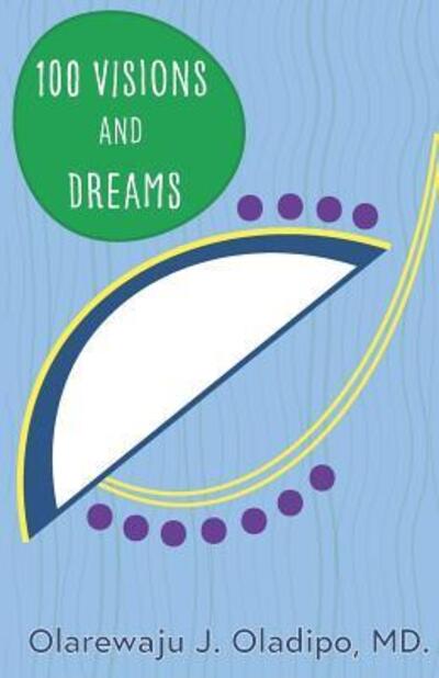 Cover for Olarewaju Oladipo MD · 100 Visions and Dreams (Paperback Book) (2019)