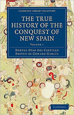 Cover for Bernal Diaz del Castillo · The True History of the Conquest of New Spain - Cambridge Library Collection - Archaeology (Büchersatz) (2010)