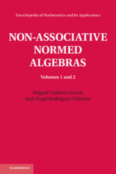 Cover for Cabrera Garcia, Miguel (Universidad de Granada) · Non-Associative Normed Algebras 2 Volume Hardback Set - Encyclopedia of Mathematics and Its Applications (Book pack) (2018)