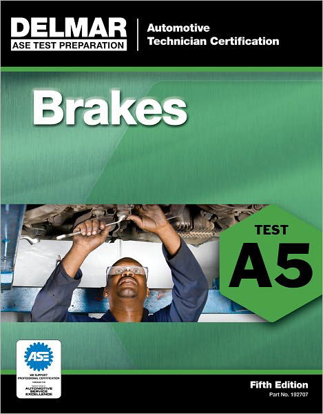 ASE Test Preparation - A5 Brakes - Delmar Learning - Książki - Cengage Learning, Inc - 9781111127077 - 20 czerwca 2011