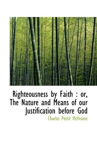 Cover for McIlvaine · Righteousness by Faith: Or, the Nature and Means of Our Justification Before God (Taschenbuch) (2009)