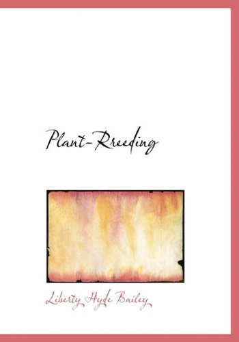 Cover for Liberty Hyde Bailey · Plant-rreeding (Hardcover Book) (2009)