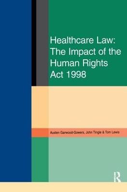 Cover for Austen Garwood-Gowers · Healthcare Law: Impact of the Human Rights Act 1998 (Hardcover Book) (2017)