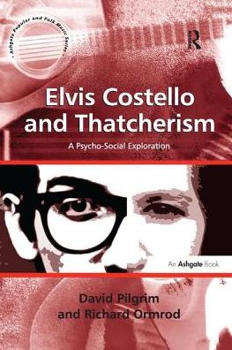 Cover for David Pilgrim · Elvis Costello and Thatcherism: A Psycho-Social Exploration - Ashgate Popular and Folk Music Series (Pocketbok) (2016)