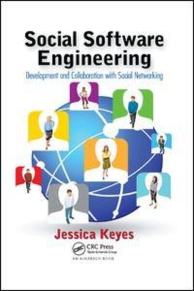 Cover for Keyes, Jessica (New Art Technologies, Edgewater, New Jersey, USA) · Social Software Engineering: Development and Collaboration with Social Networking (Paperback Book) (2018)