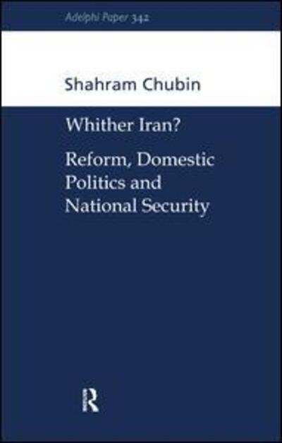 Cover for Shahram Chubin · Wither Iran?: Reform, Domestic Politics and National Security - Adelphi series (Hardcover Book) (2017)