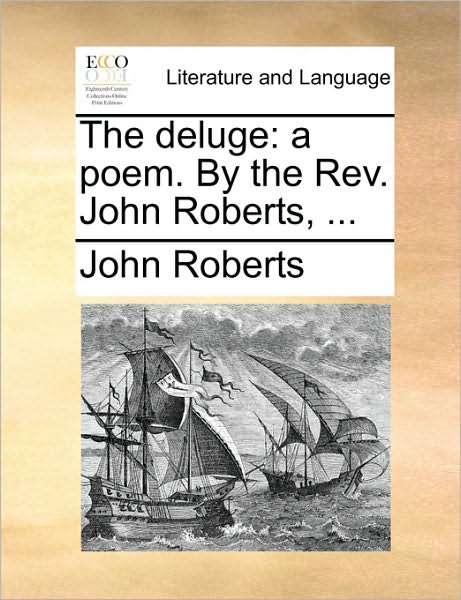 Cover for John Roberts · The Deluge: a Poem. by the Rev. John Roberts, ... (Paperback Book) (2010)