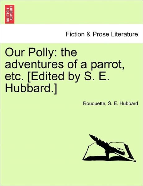 Cover for Rouquette · Our Polly: the Adventures of a Parrot, Etc. [edited by S. E. Hubbard.] (Paperback Book) (2011)