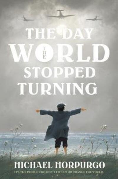 Cover for Michael Morpurgo · The Day the World Stopped Turning (Hardcover Book) (2019)