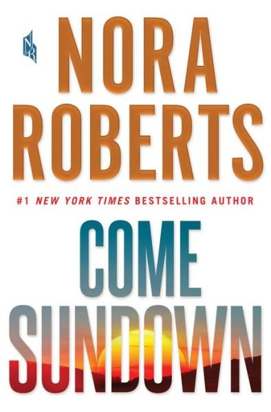 Cover for Nora Roberts · Come Sundown: A Novel (Hardcover bog) (2017)