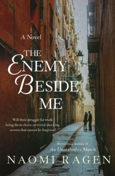 Cover for Naomi Ragen · The Enemy Beside Me: A Novel (Hardcover Book) (2023)