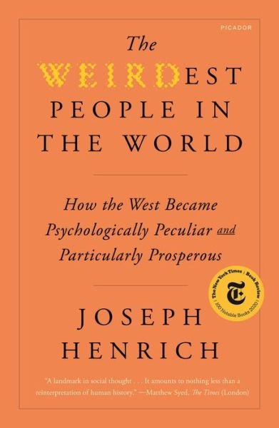 The WEIRDest People in the World: How the West Became Psychologically Peculiar and Particularly Prosperous - Joseph Henrich - Books - Picador - 9781250800077 - October 5, 2021