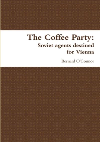 The Coffee Party - Bernard O'Connor - Książki - Lulu Press - 9781291317077 - 7 lutego 2013