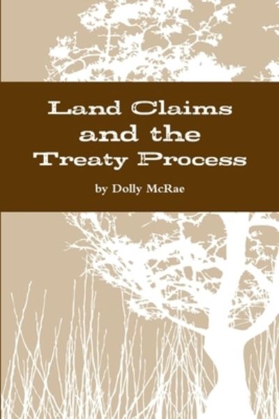 Cover for Dolly McRae · Land Claims and the Treaty Process (Book) (2014)