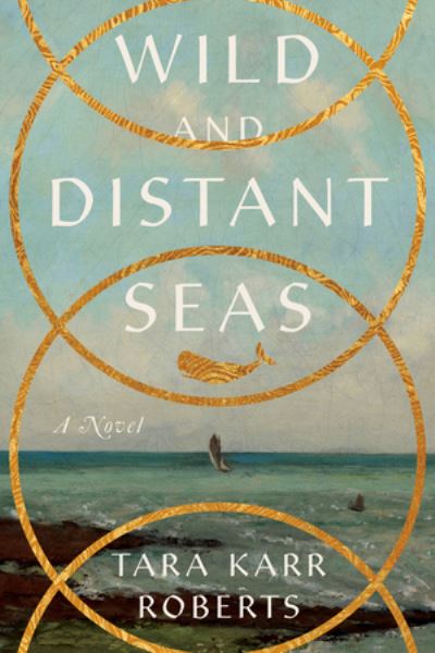 Cover for Tara Karr Roberts · Wild and Distant Seas: A Novel (Paperback Book) (2025)