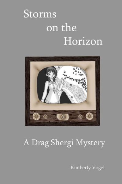 Cover for Kimberly Vogel · Storms on the Horizon: a Drag Shergi Mystery (Taschenbuch) (2015)