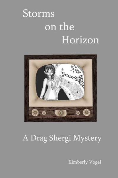 Cover for Kimberly Vogel · Storms on the Horizon: a Drag Shergi Mystery (Pocketbok) (2015)