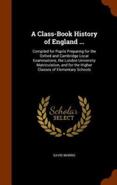 Cover for David Morris · A Class-Book History of England ... (Hardcover bog) (2015)