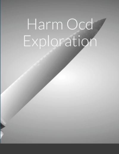 Cover for Graeme Currie · Harm Ocd Exploration (Pocketbok) (2021)