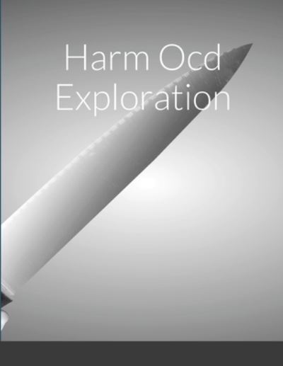 Cover for Graeme Currie · Harm Ocd Exploration (Paperback Book) (2021)