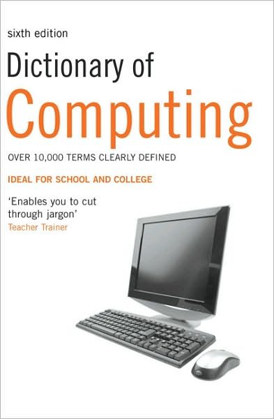 Cover for A &amp; C Black Publishers Ltd · Dictionary of Computing (N/A) [6 Revised edition] (2010)