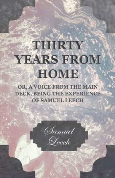 Cover for Samuel Leech · Thirty Years from Home - Or, a Voice from the Main Deck, Being the Experience of Samuel Leech (Paperback Book) (2008)