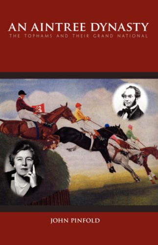 Cover for John Pinfold · An Aintree Dynasty: the Tophams and Their Grand National (Hardcover Book) (2006)