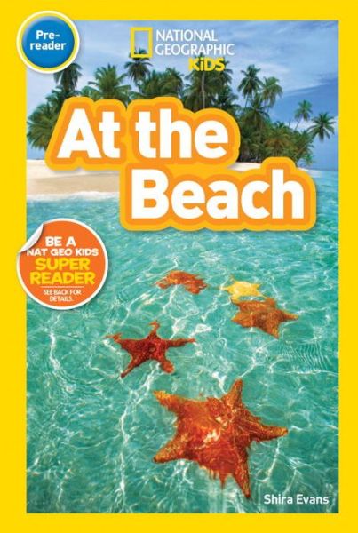 National Geographic Kids Readers: At the Beach - National Geographic Kids Readers: Level Pre-Reader - Shira Evans - Boeken - National Geographic Kids - 9781426328077 - 9 mei 2017