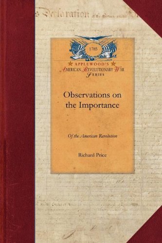 Cover for Richard Price · Observations on the Importance of the American Revolution and the Means of Making It a Benefit to the World (Revolutionary War) (Paperback Bog) [Reprint edition] (2009)