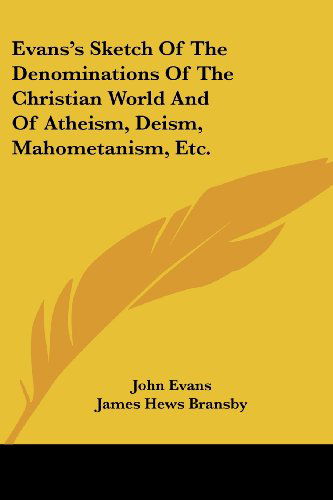 Cover for John Evans · Evans's Sketch of the Denominations of the Christian World and of Atheism, Deism, Mahometanism, Etc. (Taschenbuch) (2007)