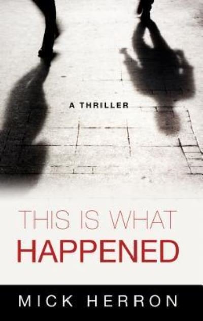 Cover for Mick Herron · This Is What Happened (Bok) (2018)
