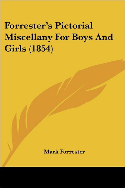 Cover for Mark Forrester · Forrester's Pictorial Miscellany for Boys and Girls (1854) (Paperback Book) (2008)