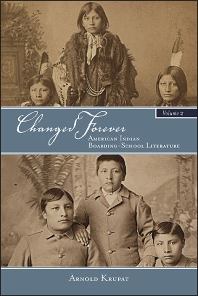 Cover for Arnold Krupat · Changed Forever: American Indian Boarding-School Literature (Hardcover Book) (2020)