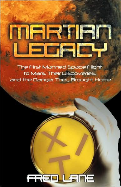 Cover for Fred Lane · Martian Legacy: the First Manned Space Flight to Mars, Their Discoveries, and the Danger They Brought Home (Paperback Book) (2010)