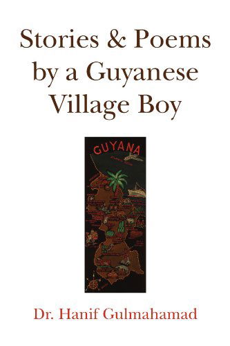 Cover for Hanif Gulmahamad · Stories &amp; Poems by a Guyanese Village Boy (Paperback Book) (2009)