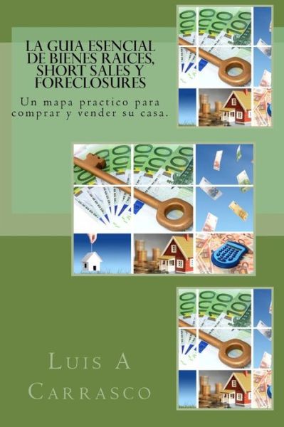 Cover for Luis A Carrasco · La guia esencial de Bienes Raices, short sales y foreclosures (Paperback Bog) (2009)