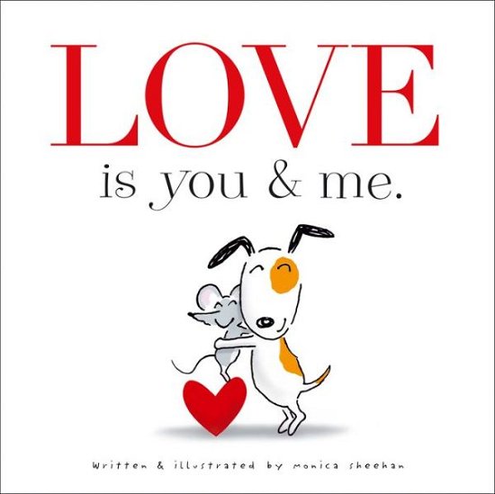 Love is You & Me - Monica Sheehan - Bøger - Little Simon - 9781442436077 - 3. december 2013
