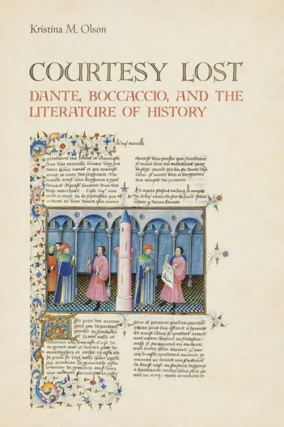 Cover for Kristina Marie Olson · Courtesy Lost: Dante, Boccaccio, and the Literature of History - Toronto Italian Studies (Hardcover Book) (2014)