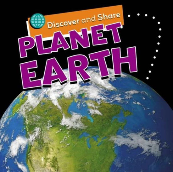 Discover and Share: Planet Earth - Discover and Share - Angela Royston - Książki - Hachette Children's Group - 9781445138077 - 22 maja 2018