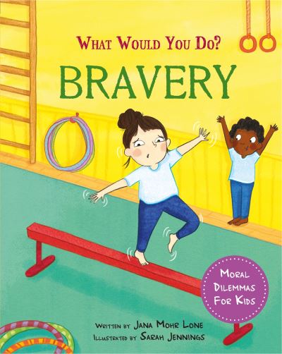 Cover for Jana Mohr Lone · What would you do?: Bravery: Moral dilemmas for kids - What would you do? (Hardcover Book) (2024)