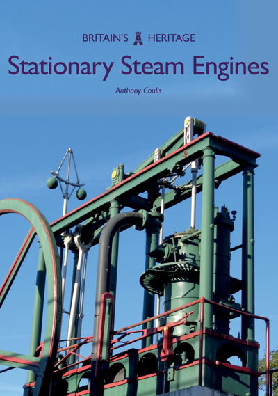 Cover for Anthony Coulls · Stationary Steam Engines - Britain's Heritage (Paperback Book) (2019)