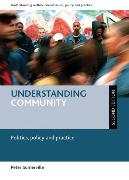 Cover for Somerville, Peter (University of Lincoln) · Understanding Community: Politics, Policy and Practice - Understanding Welfare: Social Issues, Policy and Practice (Hardcover Book) [Second edition] (2016)