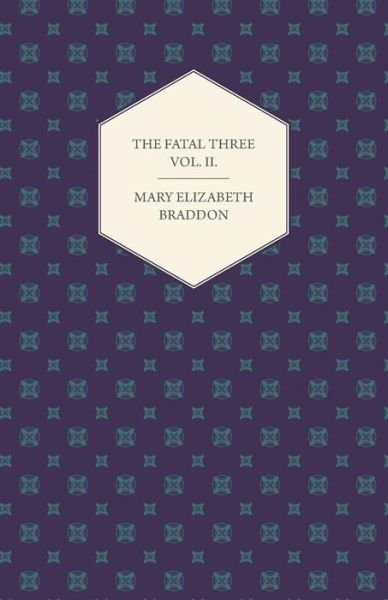 Cover for Mary Elizabeth Braddon · The Fatal Three Vol. Ii. (Paperback Book) (2013)