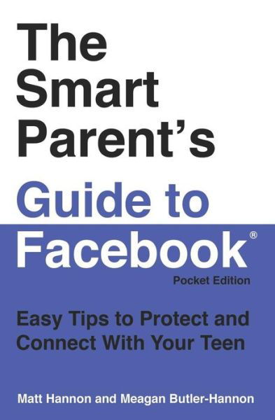 Cover for Meagan Butler-hannon · The Smart Parent's Guide to Facebook: Easy Tips to Protect and Connect with Your Teen (Paperback Book) [Poc edition] (2009)