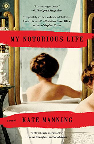 Cover for Kate Manning · My Notorious Life: A Novel (Paperback Bog) [Reprint edition] (2014)