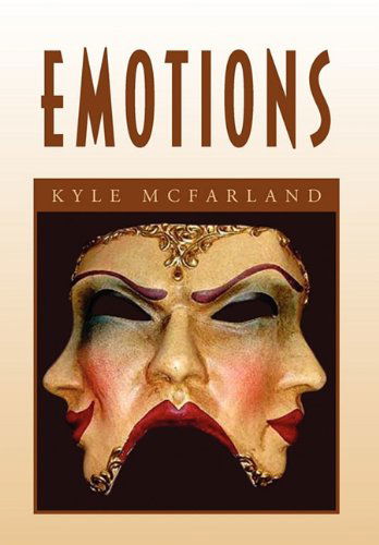 Emotions - Kyle Mcfarland - Books - Xlibris Corporation - 9781453511077 - October 15, 2010