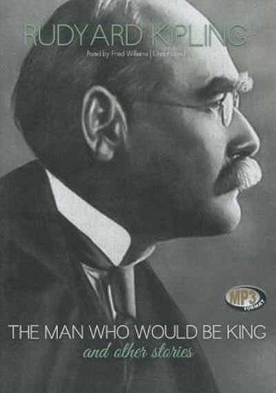 Cover for Rudyard Kipling · The Man Who Would Be King and Other Stories (CD) (2012)