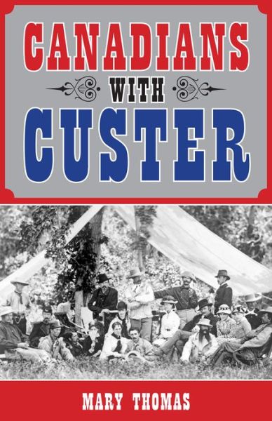 Cover for Mary Thomas · Canadians with Custer (Paperback Book) (2012)